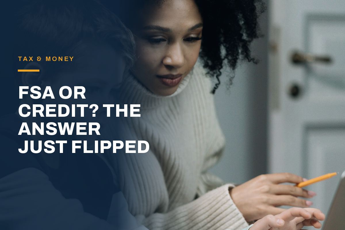 Dependent Care FSA vs the Child Care Credit: Why the Answer Flipped